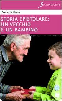 Un vecchio e un bambino - Andreina Corso - Libro Sovera Edizioni 2012, Narrare | Libraccio.it