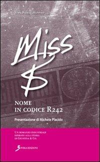 Miss B. Nome in codice R242 - Alessandra Chiappero - Libro Sovera Edizioni 2013, Narrare | Libraccio.it