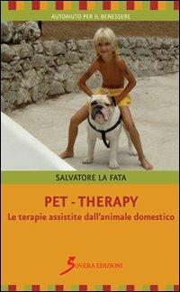 Pet-therapy. Le terapie assistite dall'animale domestico - Salvatore La Fata - Libro Sovera Edizioni 2013, Autoaiuto per il benessere | Libraccio.it