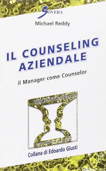 Counseling aziendale - Michael Reddy - Libro Sovera Edizioni 2004, Psicoterapia e counseling | Libraccio.it