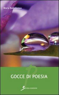 Gocce di poesia - Maria Bartolomeo - Libro Sovera Edizioni 2013, Poesia | Libraccio.it