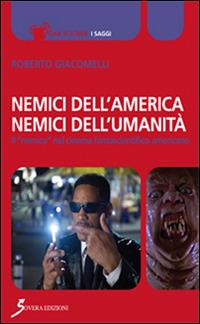 Nemici dell'America, nemici dell'umanità. Il «nemico» nel cinema fantascientifico americano - Roberto Giacomelli - Libro Sovera Edizioni 2014, Ciak si scrive | Libraccio.it