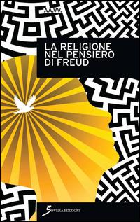 La religione nel pensiero di Freud  - Libro Sovera Edizioni 2015, L'età della luna | Libraccio.it