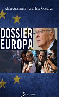 Dossier Europa - Alida Giacomini, Gianluca Costanzi - Libro Sovera Edizioni 2017, Saggi | Libraccio.it