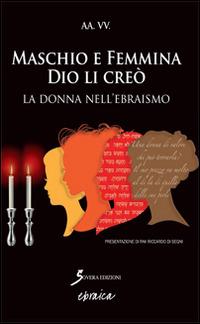 Maschio e femmina Dio li creò  - Libro Sovera Edizioni 2014, Ebraica | Libraccio.it