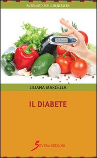 Il diabete - Liliana Marcella - Libro Sovera Edizioni 2015, Autoaiuto per il benessere | Libraccio.it