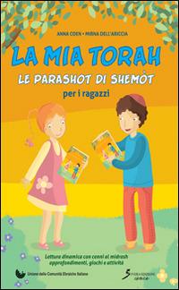 La mia Torah. La parashot di Shemòt per ragazzi - Anna Coen, Mirna Dell'Ariccia - Libro Sovera Edizioni 2014, Ebraica | Libraccio.it