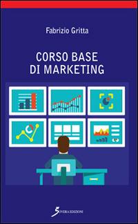 Corso base di marketing - Fabrizio Gritta - Libro Sovera Edizioni 2015, Manuali | Libraccio.it