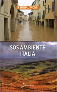 SOS ambiente Italia - Benito Li Vigni - Libro Sovera Edizioni 2015, Dentro le storie | Libraccio.it