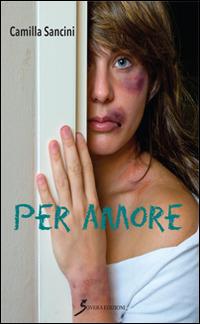 Per amore - Camilla Sancini - Libro Sovera Edizioni 2016, Narrare | Libraccio.it