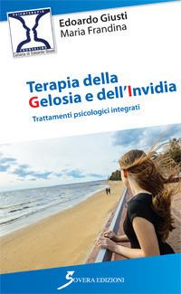 Terapia della gelosia e dell'invidia - Edoardo Giusti, Monia Frandina - Libro Sovera Edizioni 2017, Psicoterapia e counseling | Libraccio.it