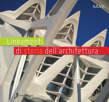 Lineamenti di storia dell'architettura per i corsi di storia dell'architettura  - Libro Sovera Edizioni 2018, Manuali | Libraccio.it