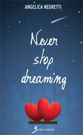Never stop dreaming. Ediz. italiana