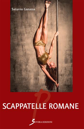 Scappatelle romane - Saturno Ganassa - Libro Sovera Edizioni 2019, Poesia | Libraccio.it