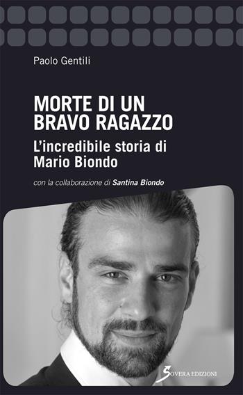 Morte di un bravo ragazzo. L'incredibile storia di Mario Biondo - Paolo Gentili - Libro Sovera Edizioni 2018, Inchieste | Libraccio.it