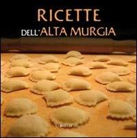 Ricette dell'alta Murgia  - Libro Il Grillo Editore 2011 | Libraccio.it