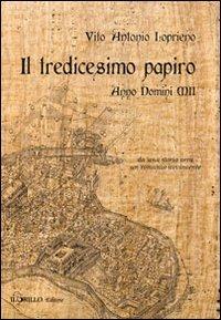 Il tredicesimo papiro. Anno Domini XII - Vito Antonio Loprieno - Libro Il Grillo 2013, Lorodipuglia | Libraccio.it