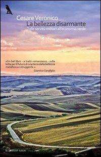 La bellezza disarmante. Dalle servitù militari all'economia verde - Cesare Veronico - Libro Il Grillo Editore 2013, Naumanni | Libraccio.it