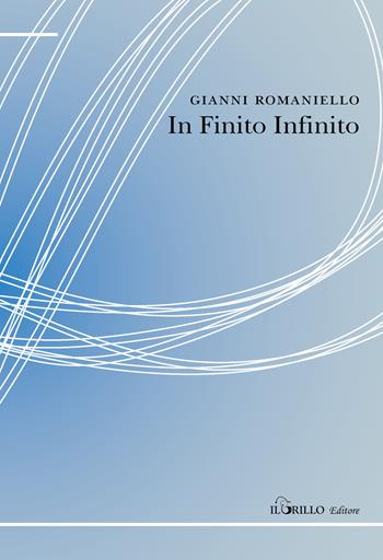 In finito infinito - Gianni Romaniello - Libro Il Grillo 2018 | Libraccio.it