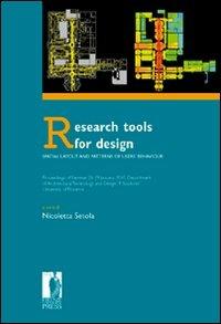 Research tools for design. Spatial layout and patterns of users' behaviour. Atti del seminario (Firenze, 28-29 january 2010)  - Libro Firenze University Press 2011, Proceedings e report | Libraccio.it