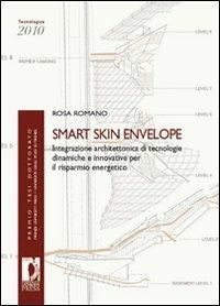 Smrt Skin Envelope. Integrazione architettonica di tecnologie dinamiche e innovative per il risparmio energetico - Rosa Romano - Libro Firenze University Press 2012, Premio tesi di dottorato | Libraccio.it
