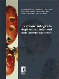 Gestione integrata degli animali infestanti nelle industrie alimentari  - Libro Firenze University Press 2012, Biblioteca delle professioni | Libraccio.it