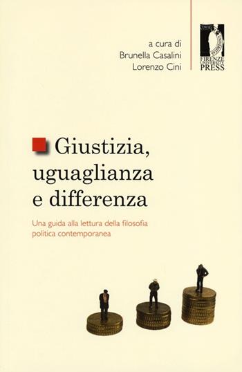 Giustizia, uguaglianza e differenza. Una guida alla lettura della filosofia politica contemporanea  - Libro Firenze University Press 2012, Studi e saggi | Libraccio.it