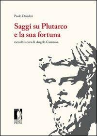 Saggi su Plutarco e la sua fortuna - Paolo Desideri - Libro Firenze University Press 2012 | Libraccio.it