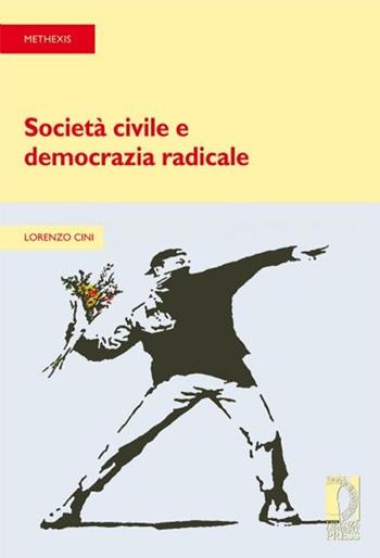 Società civile e democrazia radicale - Lorenzo Cini - Libro Firenze University Press 2012, Strumenti per la didattica e la ricerca | Libraccio.it