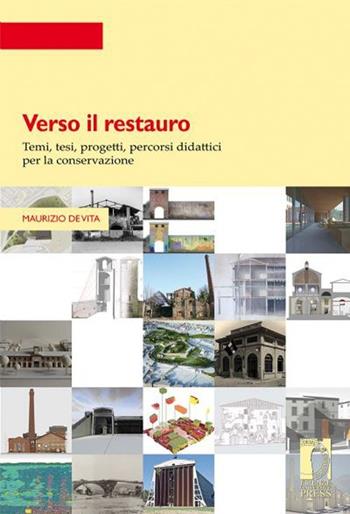 Verso il restauro. Temi, tesi, progetti per la conservazione - Maurizio De Vita - Libro Firenze University Press 2013, Strumenti per la didattica e la ricerca | Libraccio.it