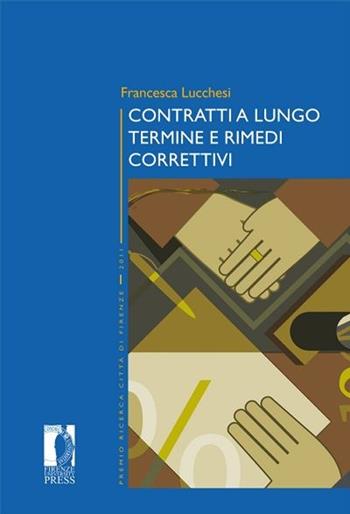 Contratti a lungo termine e rimedi correttivi - Francesca Lucchesi - Libro Firenze University Press 2013, Premio ricerca Città di Firenze | Libraccio.it