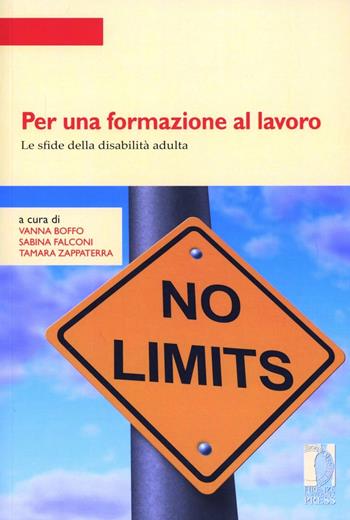Per una formazione al lavoro. Le sfide della disabilità adulta  - Libro Firenze University Press 2012, Strumenti per la didattica e la ricerca | Libraccio.it