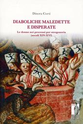 Diaboliche, maledette e disperate le donne nei processi per stregoneria (secoli XIV-XVI)