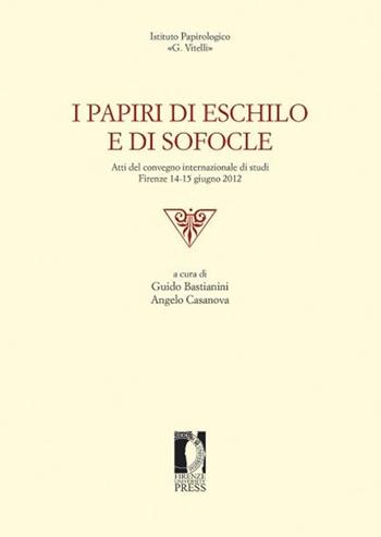 I papiri di Eschilo e di Sofocle. Atti del Convegno internazionale di studi (Firenze, 14-15 giugno 2012)  - Libro Firenze University Press 2013, Edizioni dell'Istituto papirologico «G. Vitelli» | Libraccio.it