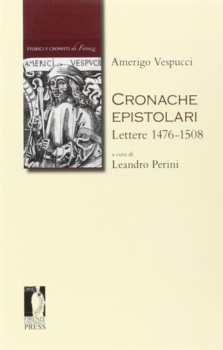Cronache epistolari. Lettere 1476-1508 - Amerigo Vespucci - Libro Firenze University Press 2013, Biblioteca di storia | Libraccio.it