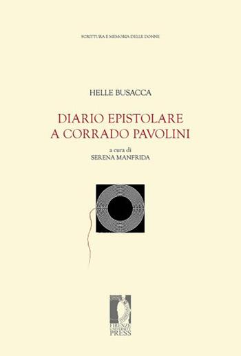 Diario epistolare a Corrado Pavolini - Helle Busacca - Libro Firenze University Press 2014, Fonti storiche e letterarie | Libraccio.it