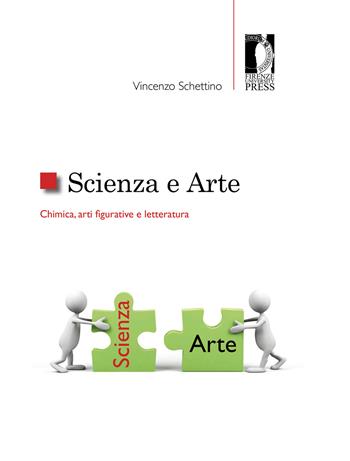 Scienza e arte. Chimica, arti figurative e letteratura - Vincenzo Schettino - Libro Firenze University Press 2014, Studi e saggi | Libraccio.it