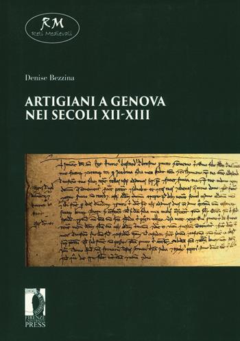 Artigiani a Genova nei secoli XII-XIII - Denise Bezzina - Libro Firenze University Press 2015, Reti medievali. E-book. Monografie | Libraccio.it