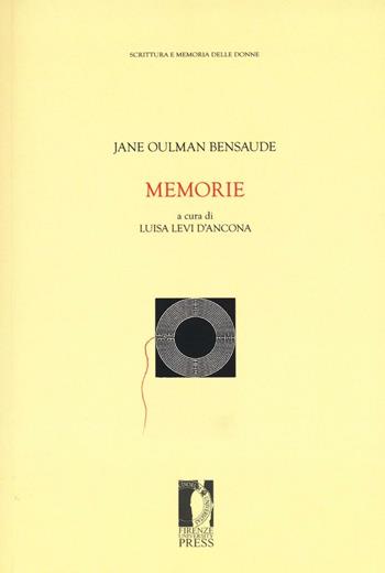 Memorie - Jane Oulman Bensaude - Libro Firenze University Press 2016, Fonti storiche e letterarie | Libraccio.it