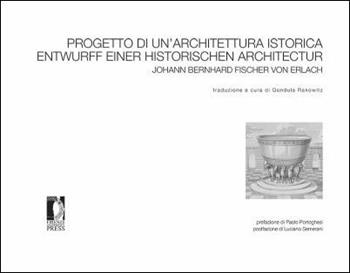 Progetto di un'architettura istorica - Johann Bernhard Fischer von Erlach - Libro Firenze University Press 2016, Studi e saggi | Libraccio.it