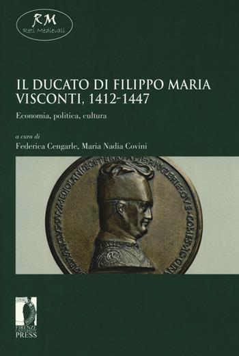 Il ducato di Filippo Maria Visconti, 1412-1447. Economia, politica, cultura  - Libro Firenze University Press 2016, Reti medievali. E-book. Monografie | Libraccio.it