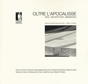 Oltre l'apocalisse. Arte, architettura, abbandono  - Libro Firenze University Press 2016, Studi e saggi | Libraccio.it