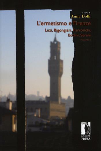 L'ermetismo e Firenze. Vol. 2: Luzi, Bigongiari, Parronchi, Bodini, Sereni  - Libro Firenze University Press 2016, Moderna/comparata | Libraccio.it