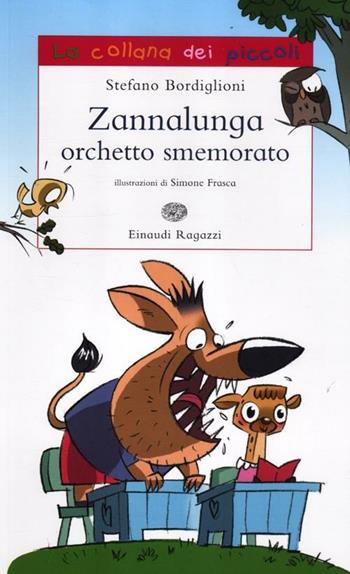 Zannalunga orchetto smemorato - Stefano Bordiglioni - Libro Einaudi Ragazzi 2012, La collana dei piccoli | Libraccio.it