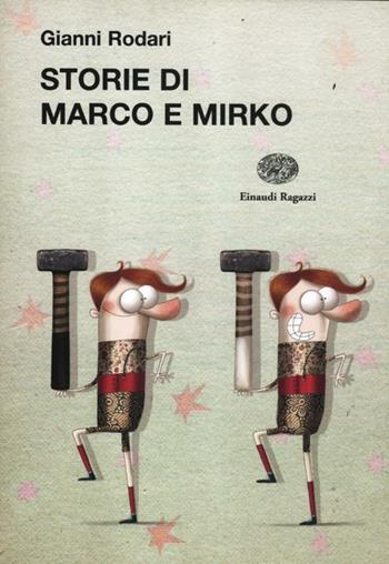 Storie di Marco e Mirko - Gianni Rodari - Libro Einaudi Ragazzi 2012, La biblioteca di Gianni Rodari | Libraccio.it