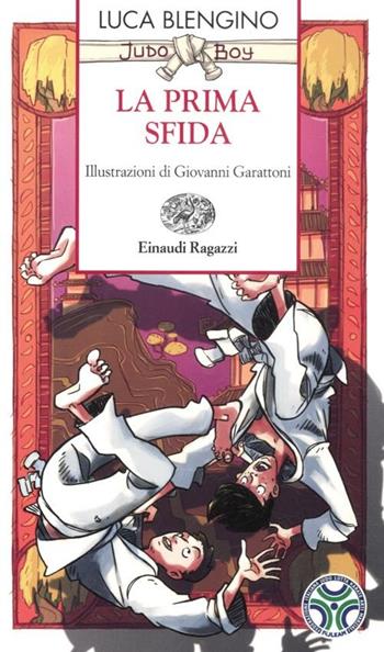 La prima sfida. Judo boy - Luca Blengino - Libro Einaudi Ragazzi 2012, Storie e rime | Libraccio.it