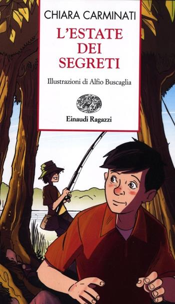 L' estate dei segreti - Chiara Carminati - Libro Einaudi Ragazzi 2012, Storie e rime | Libraccio.it