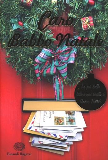 Caro Babbo Natale. Le più belle lettere mai scritte a Babbo Natale - Birger Sivertsen - Libro Einaudi Ragazzi 2012 | Libraccio.it