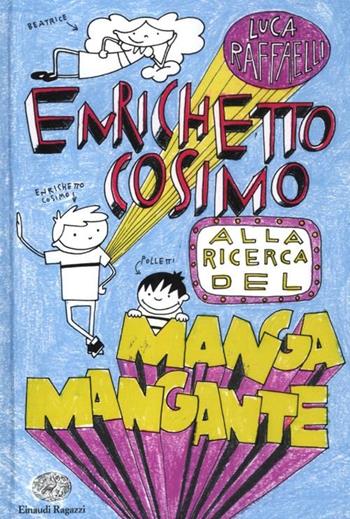 Enrichetto Cosimo alla ricerca del manga mangante - Luca Raffaelli, Andrea Cavallini - Libro Einaudi Ragazzi 2012 | Libraccio.it
