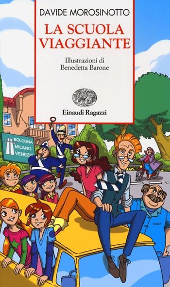 La scuola viaggiante - Davide Morosinotto - Libro Einaudi Ragazzi 2013, Storie e rime | Libraccio.it